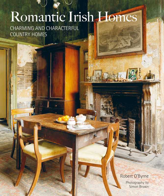 Romantic Irish Homes by Robert O'Byrne: Hardcover; 176 pages / English