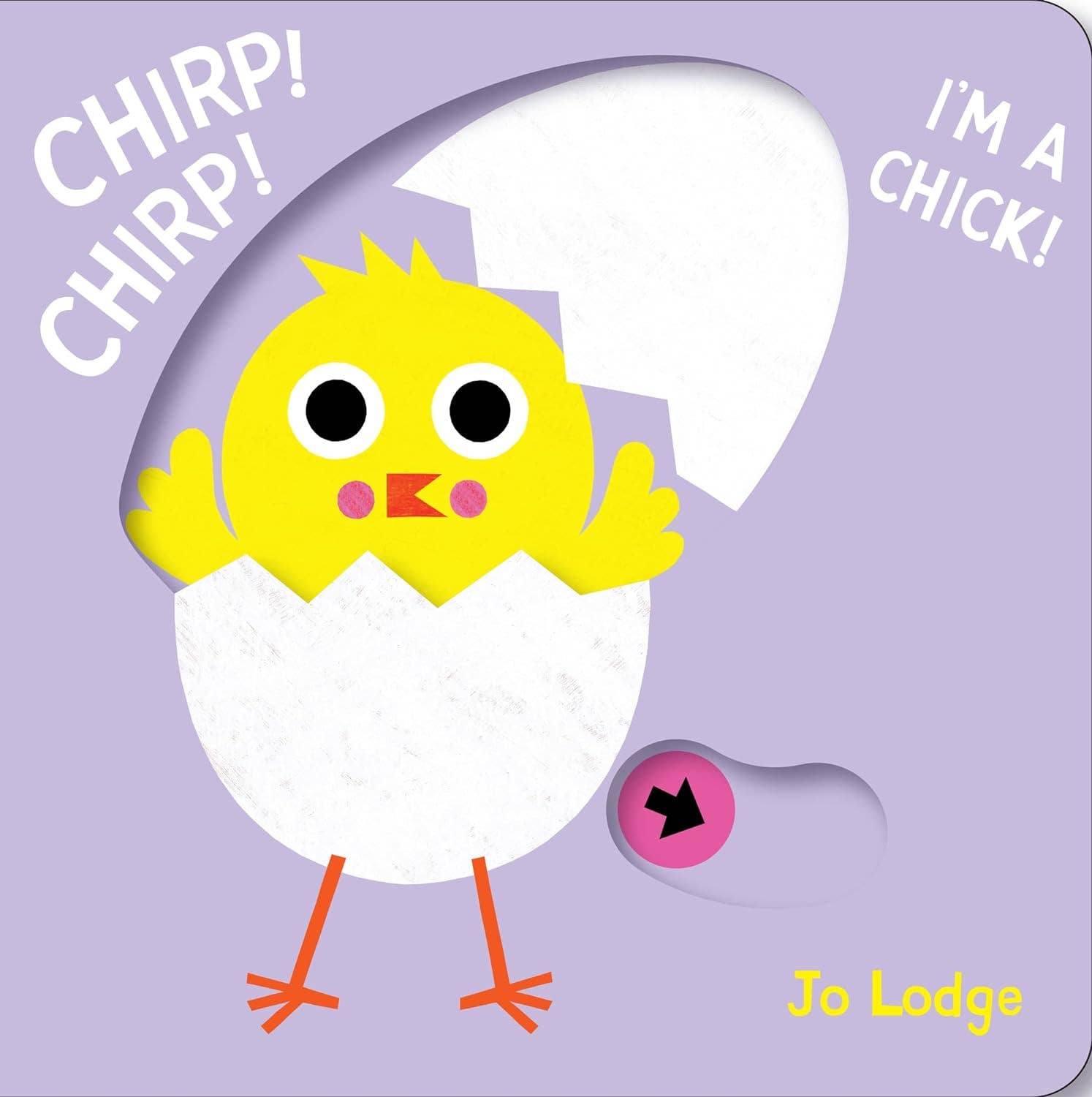 Chirp! Chirp! I'm a Chick! by Jo Lodge