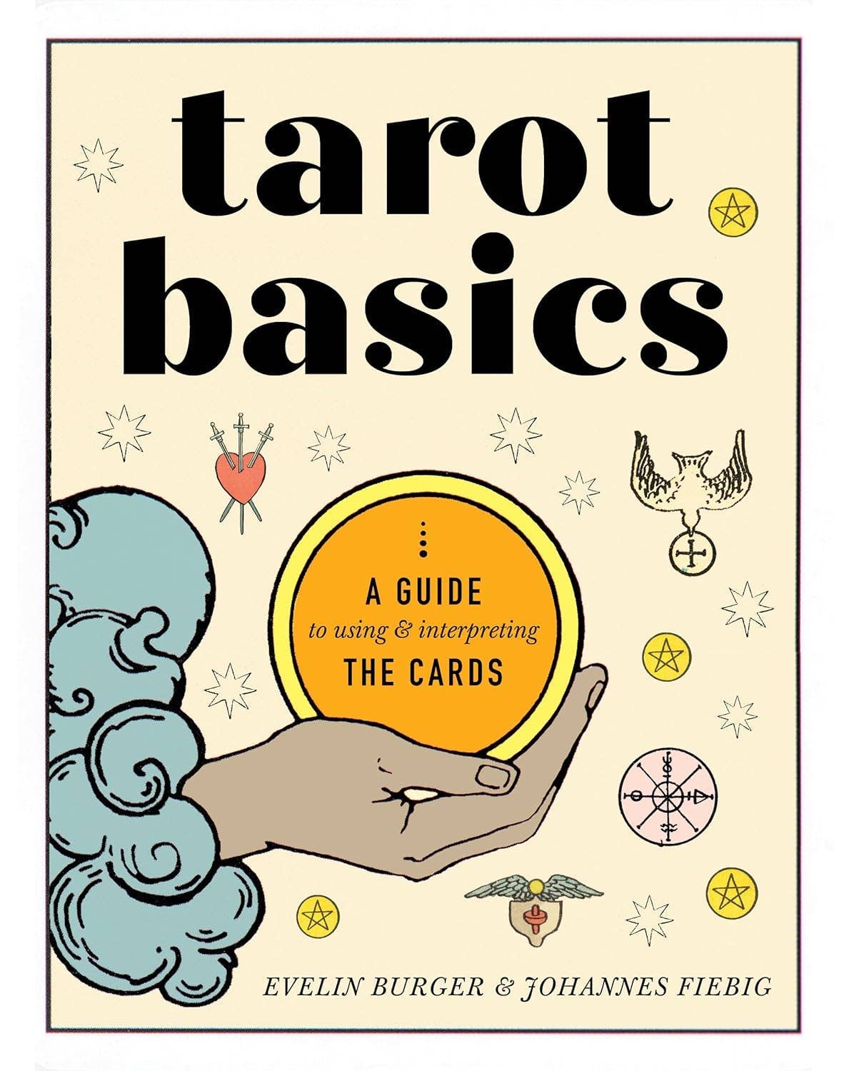 Tarot Basics: A Guide to Using & Interpreting the Cards: Trade Paperback