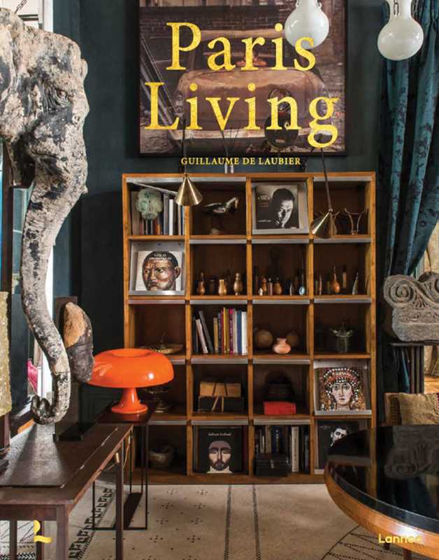 Paris Living by Guillaume Laubier: Hardcover; 256 pages / English