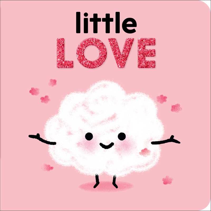 Little Love by Nadine Brun-Cosme: Board Books; 14 pages / English