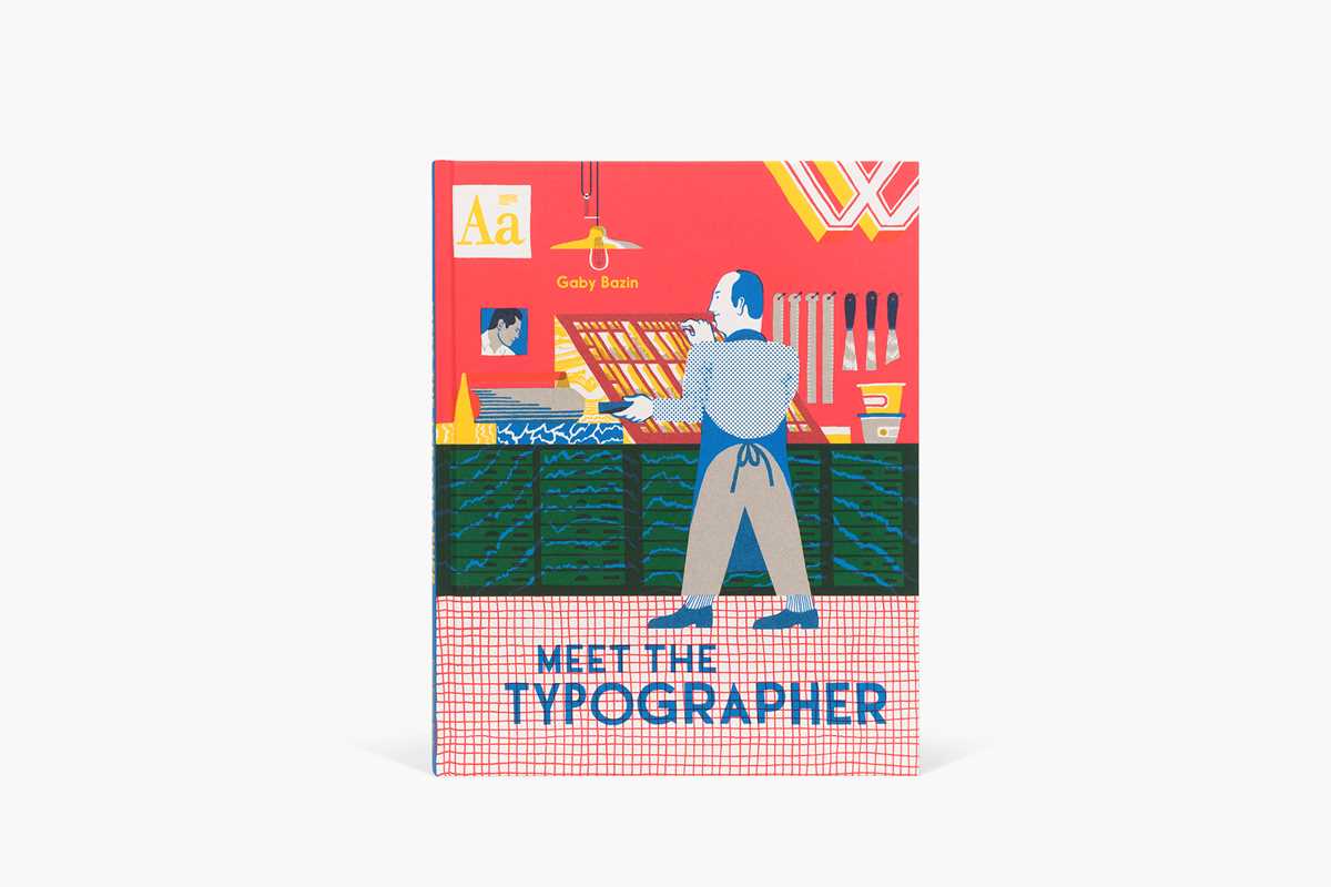 Meet the Typographer by Gaby Bazin: Hardcover; 40 pages / English