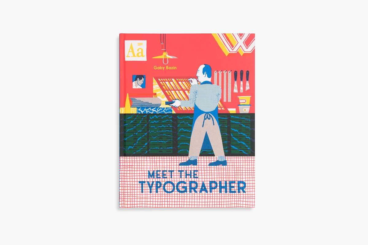 Meet the Typographer by Gaby Bazin: Hardcover; 40 pages / English