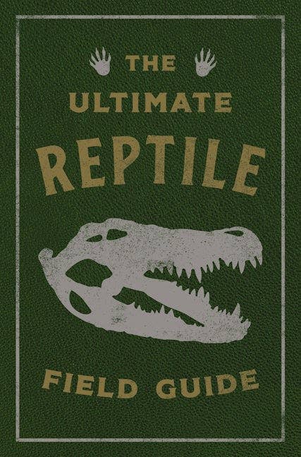 Ultimate Reptile Field Guide Illustrated by Csotonyi