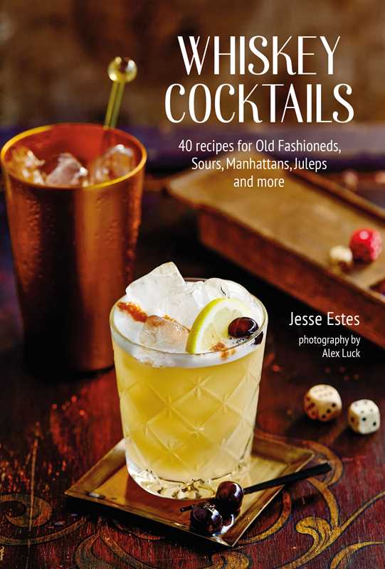 Whiskey Cocktails by Jesse Estes: Hardcover; 64 pages / English