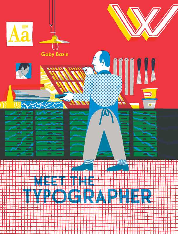 Meet the Typographer by Gaby Bazin: Hardcover; 40 pages / English